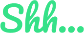 shh...